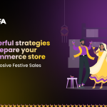 Powerful Strategies to Prepare Your Ecommerce Store for Festive Sales